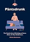 Pantsdrunk by Miska Rantanen