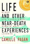 Life and Other Near-Death Experiences - Hidup dan Pengalaman ... by Camille Pagán