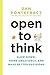 Open to Think: Slow Down, Think Creatively and Make Better Decisions