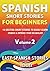 Spanish Short Stories for Beginners: 10 Exciting Short Stories to Easily Learn Spanish & Improve Your Vocabulary (Spanish Language Learning) (Spanish Edition)