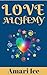 Love Alchemy: Transform the...