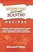 Intermittent Blasting Recipes: Optimize Your Intermittent Blast with over 100 Delicious Recipes: Juices, Smoothies, Soups and More! (Intermittent Fasting Book 2)