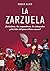 Zarzuela. La (tela): La his...