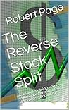 The Reverse Stock Split: A sneaky little trick exclusive to Robinhood to make a few extra bucks quick and easy. (The Road To Robinhood Riches Book 3) The Reverse Stock Split: A sneaky little trick exclusive to Robinhood to make a few extra bucks quick and easy. (The Road To Robinhood Riches Book 3)