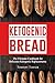 Keto Bread: Low Carb Cookbo...