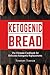 Keto Bread by Timothy Turner