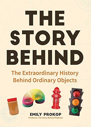 The Story Behind: The Extraordinary History Behind Ordinary Objects (Kindle Edition)
