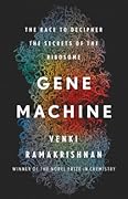 Gene Machine: The Race to Decipher the Secrets of the Ribosome