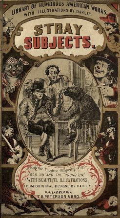 Stray Subjects, Arrested and Bound Over: Being the Fugitive Offspring of the Old Un and Young Un, That Have Been Lying Round Loose, and Are Now Tied Up for Fast Keeping (Unknown Binding)