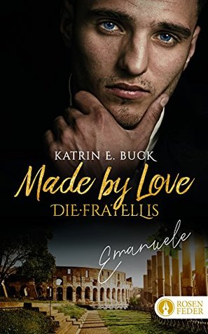 Made by Love - Emanuele (Die Fratellis #1)