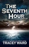 The Seventh Hour by Tracey  Ward