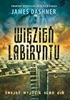 Wiezien Labiryntu by James Dashner