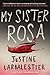 My Sister Rosa by Justine Larbalestier