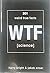 WTF [science] by Harry Bright