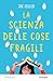 La scienza delle cose fragili