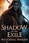 Shadow of the Exile by Mitchell Hogan