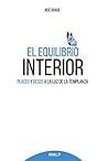 El equilibrio interior: Placer y deseo a la luz de la templanza (Religión. Fuera de Colección) (Spanish Edition) El equilibrio interior: Placer y deseo a la luz de la templanza (Religión. Fuera de Colección) (Spanish Edition)