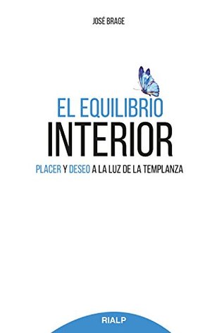 El equilibrio interior: Placer y deseo a la luz de la templanza (Religión. Fuera de Colección) (Spanish Edition)
