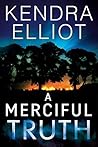A Merciful Truth by Kendra Elliot