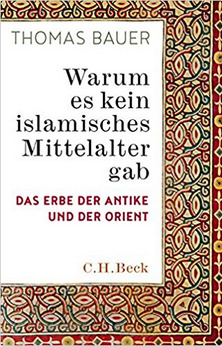 Warum es kein islamisches Mittelalter gab: Das Erbe der Antike und der Orient