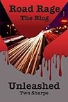 Road Rage: The Blog, Unleashed Road Rage: The Blog, Unleashed