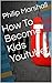 How To Become Kids Youtuber by Philip   Marshall