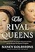The Rival Queens by Nancy  Goldstone