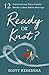 Ready or Knot?: 12 Conversations Every Couple Needs to Have before Marriage