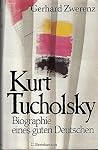 Kurt Tucholsky. Biographie eines guten Deutschen Kurt Tucholsky. Biographie eines guten Deutschen