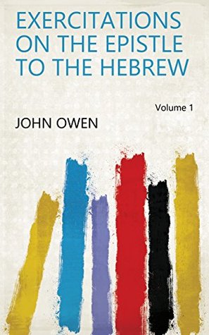 Exercitations on the Epistle to the Hebrew Volume 1
