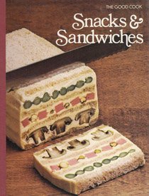 Snacks & Sandwiches (The Good Cook Techniques & Recipes Series)
