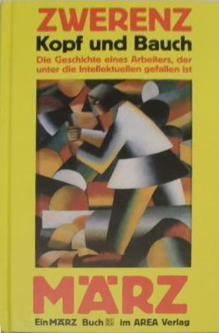 Kopf und Bauch. Die Geschichte eines Arbeiters, der unter die Intellektuellen gefallen ist (Hardcover)