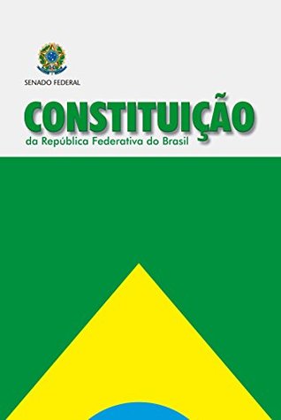 Constituição da República Federativa do Brasil: Atualizada até a Emenda nº 99/2017 (Legislação)