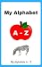 My Alphabets For Toddlers (Age 0-3 years) Learning Letters Fr... by A.P. Braley My Alphabets For Toddlers (Age 0-3 years) Learning Letters Fr... by A.P. Braley