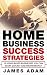 Home Business Success Strat...