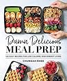 Damn Delicious Meal Prep by Chungah Rhee