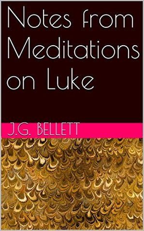 Notes from Meditations on Luke