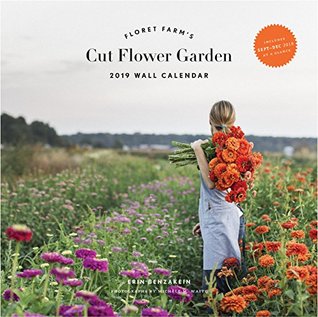Floret Farm S Cut Flower Garden 2019 Wall Calendar By Erin Benzakein