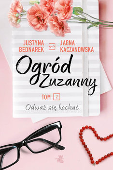 Odważ się kochać (Ogród Zuzanny, #2)