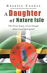 A Daughter of Nature Isle: The True Story of an Illegal American Immigrant