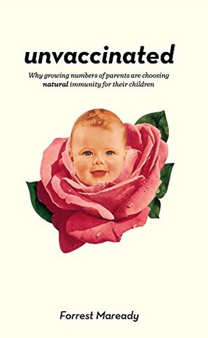 Unvaccinated: Why growing numbers of parents are choosing natural immunity for their children (Kindle Edition)