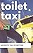 Toilet Taxi: An Erotic Tale...