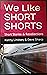 We Like Short Shorts: Short...