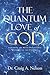 The Quantum Love of God: Ex...