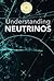 Understanding Neutrinos (Exploring the Subatomic World)