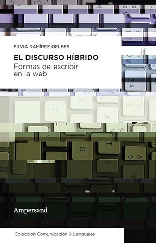 El discurso híbrido: formas de escribir en la web (Paperback)