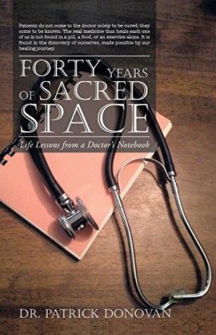 Forty Years of Sacred Space: Life Lessons from a Doctor's Notebook (Kindle Edition)