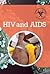 HIV and AIDS (Deadliest Diseases of All Time)