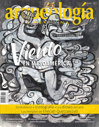 El viento en Mesoamérica (Arqueología Mexicana, julio-agosto 2018, Volumen XXVI, n. 152)