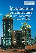 Inventions in Architecture: From Stone Walls to Solar Panels
